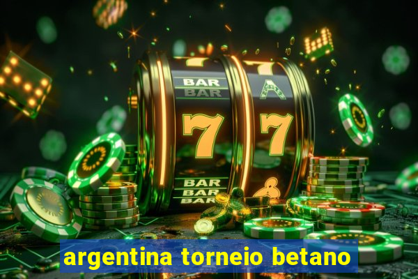 argentina torneio betano